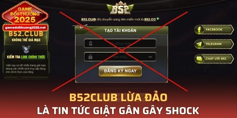 B52CLUB lừa đảo là tin tức giật gân gây shock