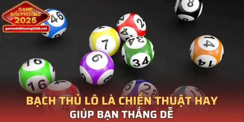 Bạch thủ lô là chiến thuật hay giúp bạn thắng dễ