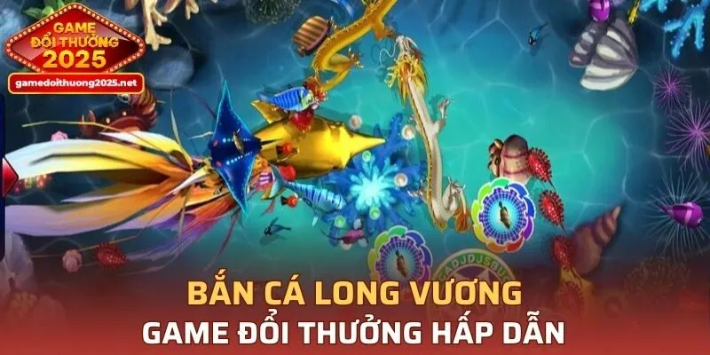 Bắn Cá Long Vương