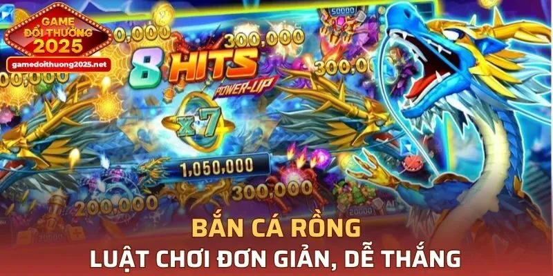 Bắn cá rồng có luật chơi đơn giản, dễ thắng