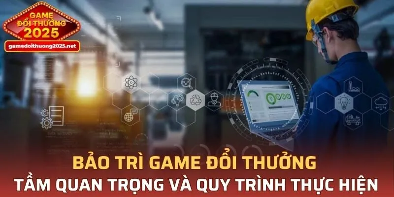 Bảo Trì Game Đổi Thưởng
