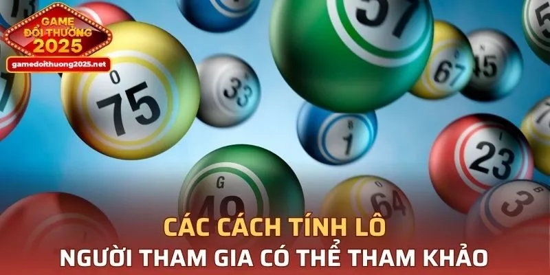 Các cách tính lô phổ biến mà người tham gia có thể tham khảo