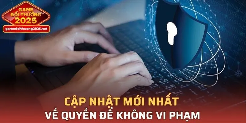 Cập nhật mới nhất về quyền để không vi phạm
