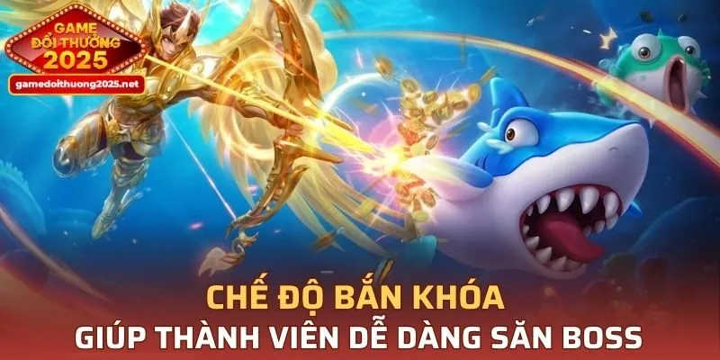 Chế độ bắn khóa giúp thành viên dễ dàng săn boss