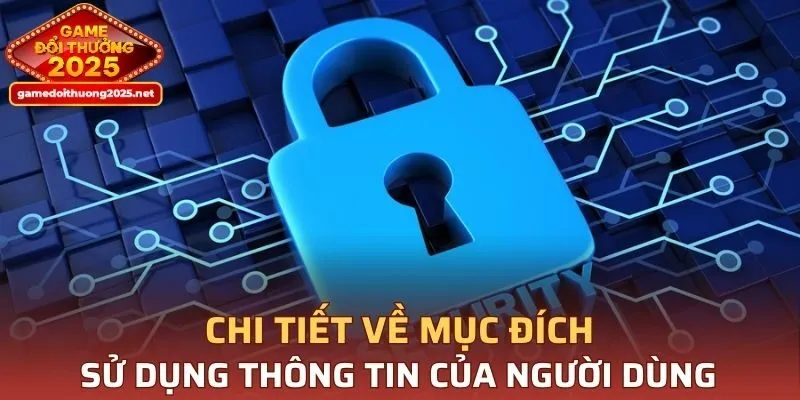 Chi tiết của chính sách bảo mật về mục đích sử dụng thông tin của người dùng