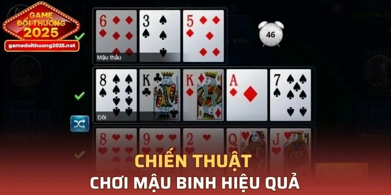Chiến thuật và kỹ năng chơi Mậu Binh hiệu quả