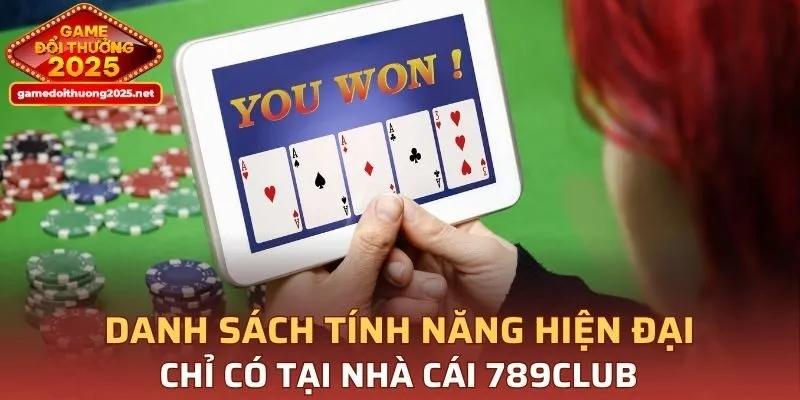 Danh sách tính năng hiện đại chỉ có tại nhà cái