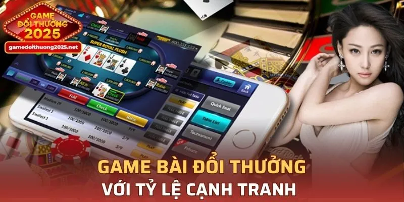 Game bài đổi thưởng đẳng cấp với tỷ lệ đổi thưởng cao