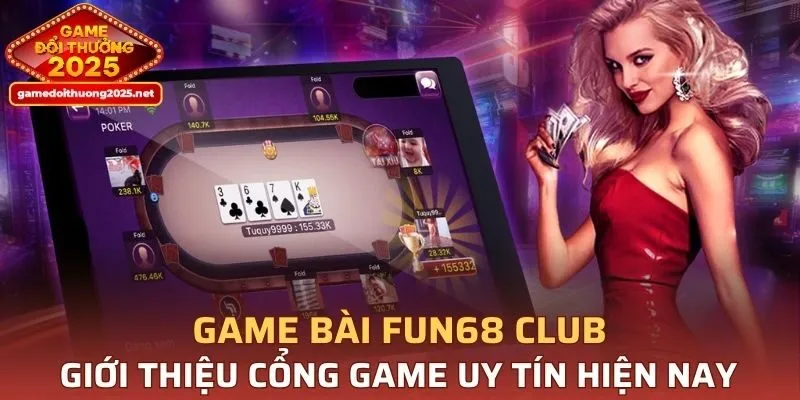 Game Bài FUN68 CLUB