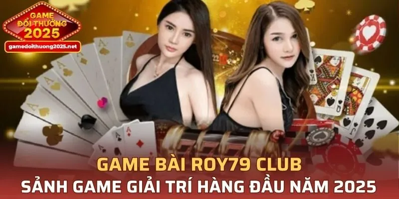 Game Bài ROY79 CLUB