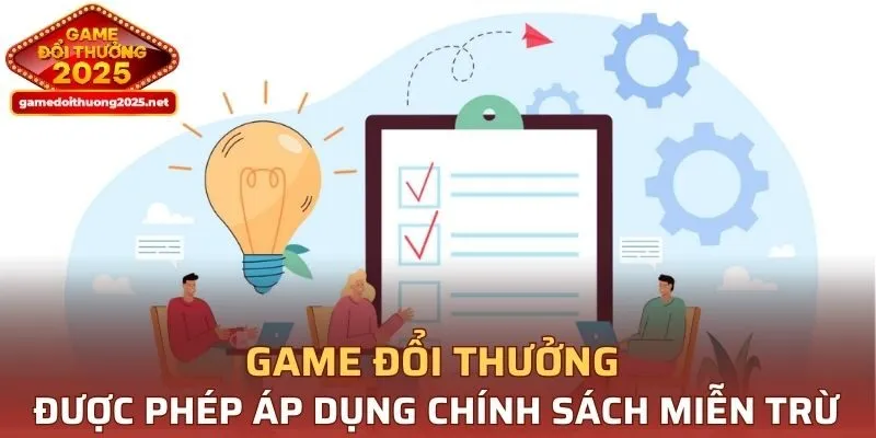 Game Đổi Thưởng được phép áp dụng chính sách miễn trừ
