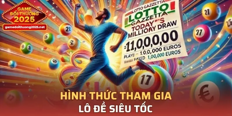 Hình thức tham gia trong lô đề siêu tốc