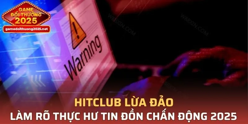HITCLUB Lừa Đảo