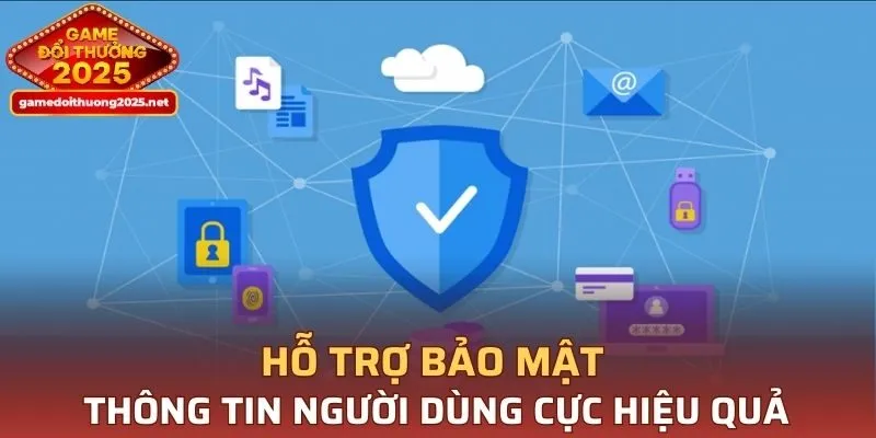 Hỗ trợ bảo mật thông tin người dùng cực hiệu quả