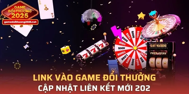 Link Vào Game Đổi Thưởng
