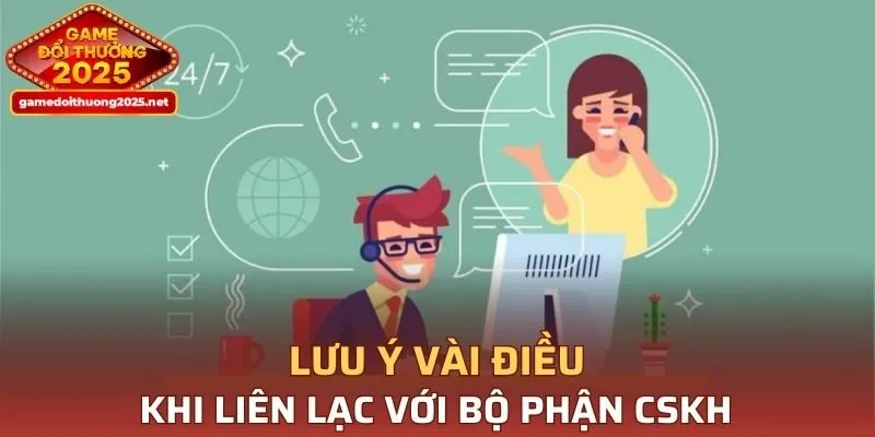 Lưu ý vài điều khi liên lạc với bộ phận CSKH