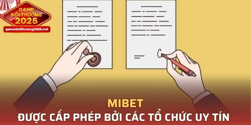 MIBET được cấp phép bởi các tổ chức cá cược uy tín nhất