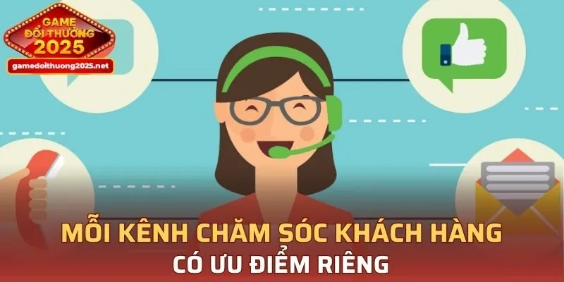 Mỗi kênh chăm sóc khách hàng có ưu điểm riêng