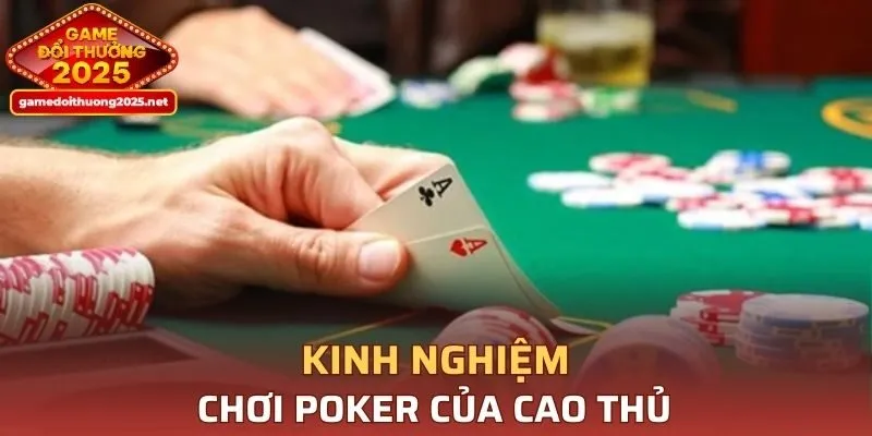 Một số kinh nghiệm chơi poker của cao thủ