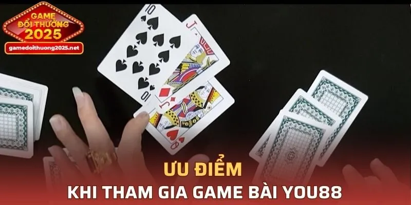 Một vài ưu điểm khi tham gia game bài YOU88