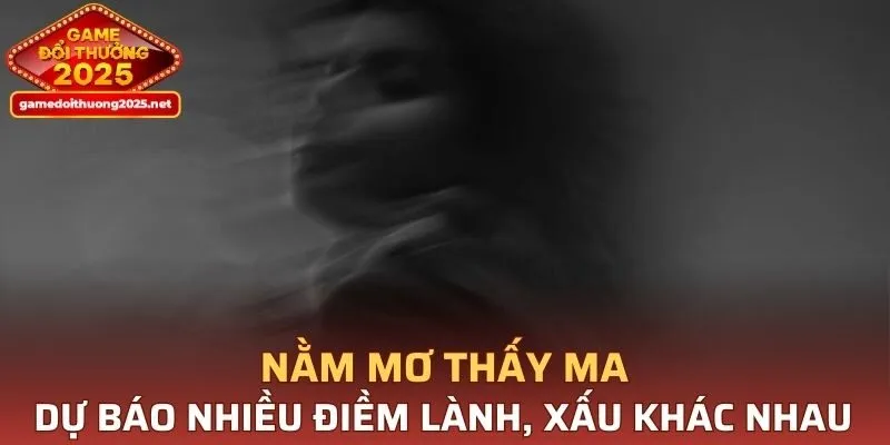 Nằm mơ thấy ma dự báo nhiều điềm lành, xấu khác nhau