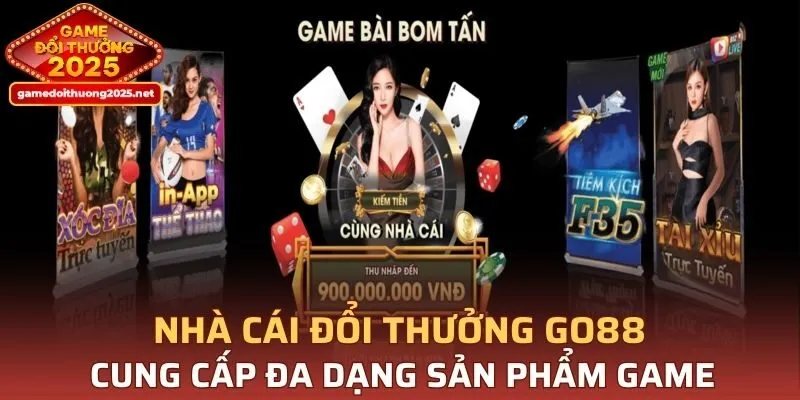 Nhà cái đổi thưởng GO88 cung cấp đa dạng sản phẩm game ho cho hội viên