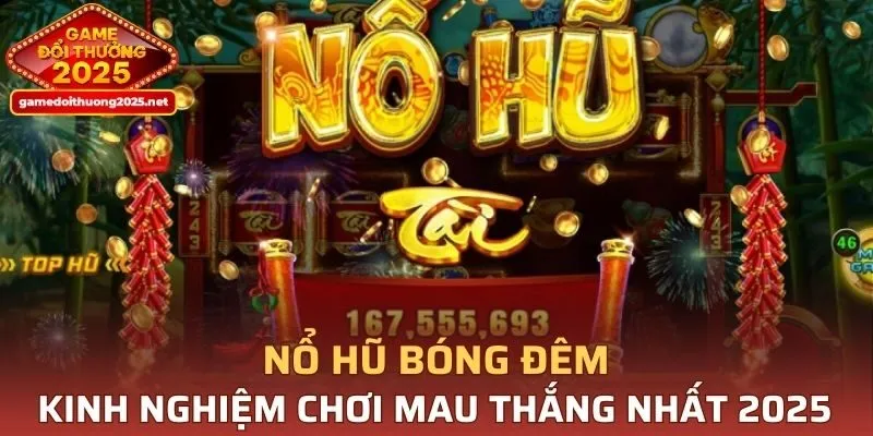 Nổ Hũ Bóng Đêm