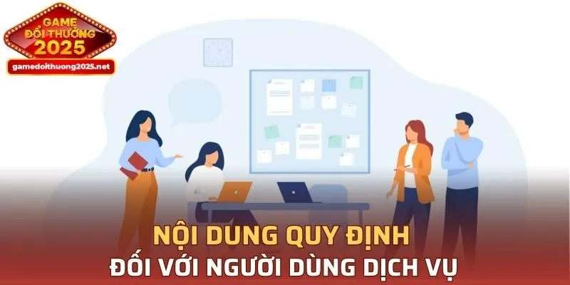 Nội dung quy định đối với người dùng dịch vụ