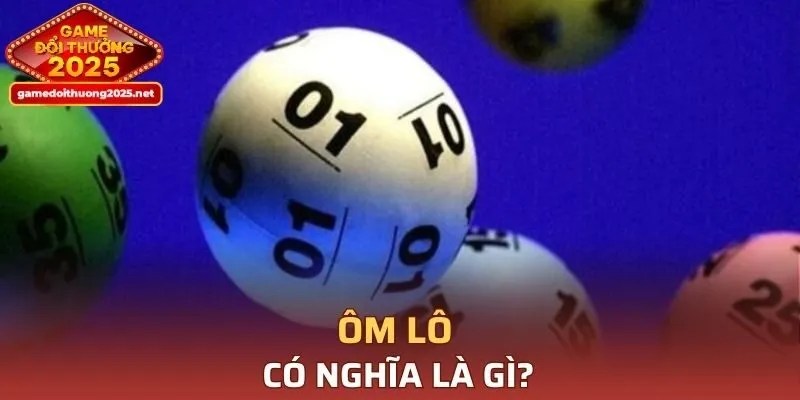 Ôm lô có nghĩa là gì?