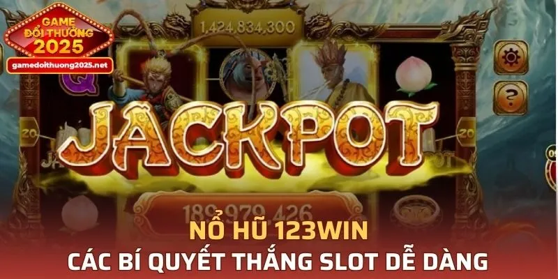 Tham khảo các bí quyết thắng nổ hũ 123WIN dễ dàng
