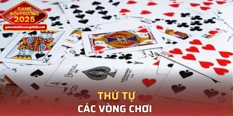 Thứ tự các vòng chơi của Tiến Lên Miền Nam