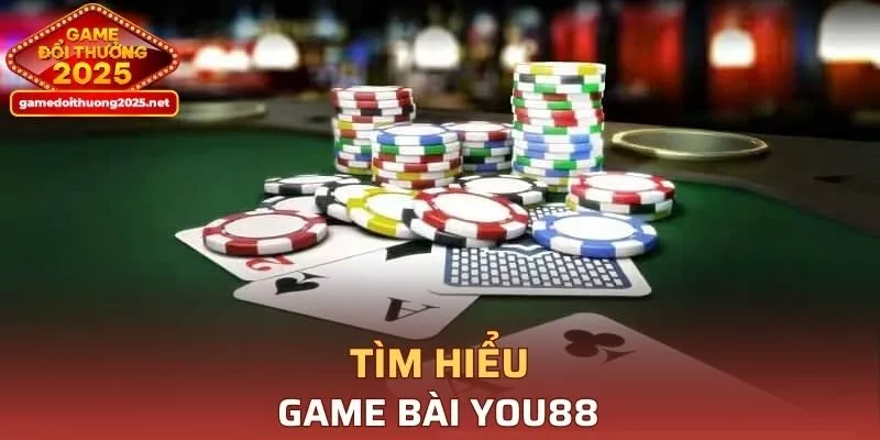 Tìm hiểu sơ lược về game bài tại YOU88