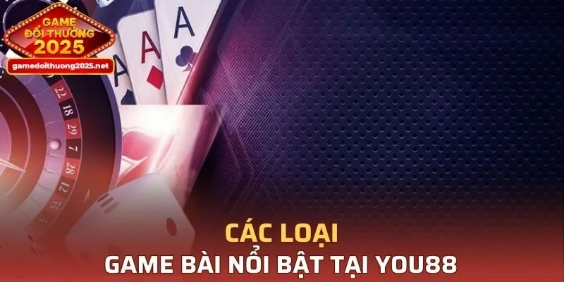 Tổng hợp các loại game bài nổi bật tại YOU88