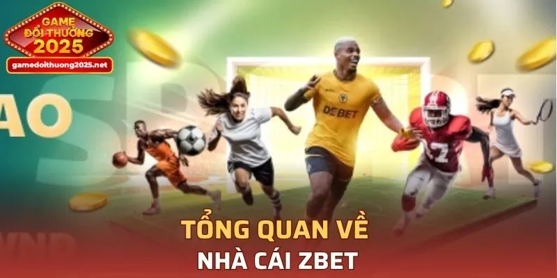 Tổng quan về nhà cái ZBET