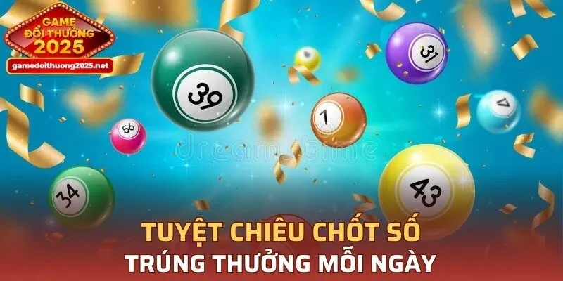 Tuyệt chiêu chốt số trúng thưởng mỗi ngày