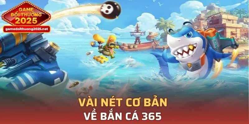 Vài nét cơ bản về Bắn Cá 365
