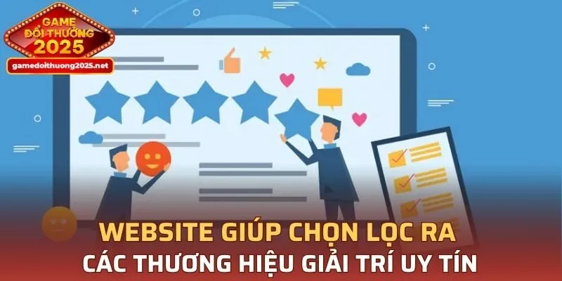 Website giúp chọn lọc ra các thương hiệu giải trí uy tín